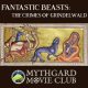 Mythgard Movie Club: Fantastic Beasts, The Crimes of Grindelwald