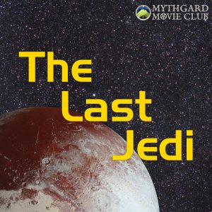 The Last Jedi at the Mythgard Movie Club