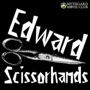 Mythgard Movie Club: Edward Scissorhands