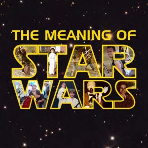 The Meaning of Star Wars