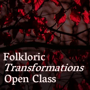 Folkloric Transformations Open Class