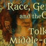Another Age, Another Layer: “Race, Gender, and the Other in Tolkien” for Spring 2023