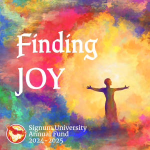 Vibrant colors with a cheerful yellow center surround a humanoid figure who seems to be danging with arms spread wide. The words are "Finding Joy Signum University Annual Fund 2024-2025"