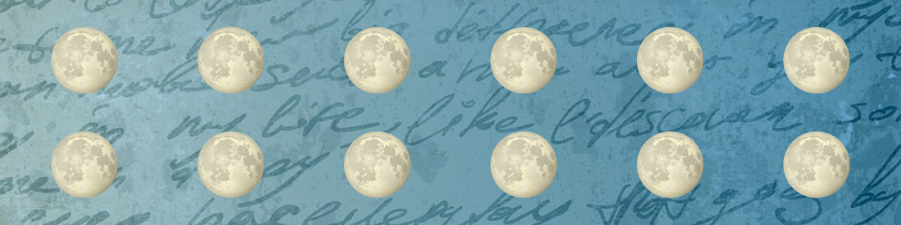 Twelve full moons in a teal-ombre sky full of handwritten words.