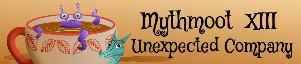 A long banner with an orange tan background with the text, "Mythmoot XIII Unexpected Company" on the right. The left shows the top of a red and white tea cup with a cthulu inspired purple creature peering over the edge. A small teal dragon peaks up from the bottom corner of the tea cup and its snout reaches towards to the purple creature's tentacles hanging over the edge of the tea cup.